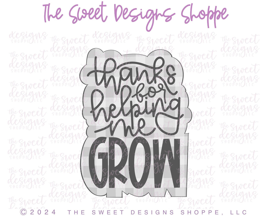Cookie Cutters - Modern - thanks for helping me GROW Plaque - Cookie Cutter - Sweet Designs Shoppe - - ALL, Cookie Cutter, Daisy, Daisy collection, new, New plaque, Plaque, Plaques, Promocode, Teach, Teacher, Teacher Appreciation, Thank You, Worlds best
