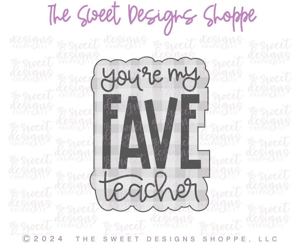 Cookie Cutters - you're my FAVE teacher Plaque - Cookie Cutter - Sweet Designs Shoppe - - ALL, Cookie Cutter, Favorite teacher, new, New plaque, Plaque, Plaques, Promocode, Teach, Teacher, Teacher Appreciation, Thank You