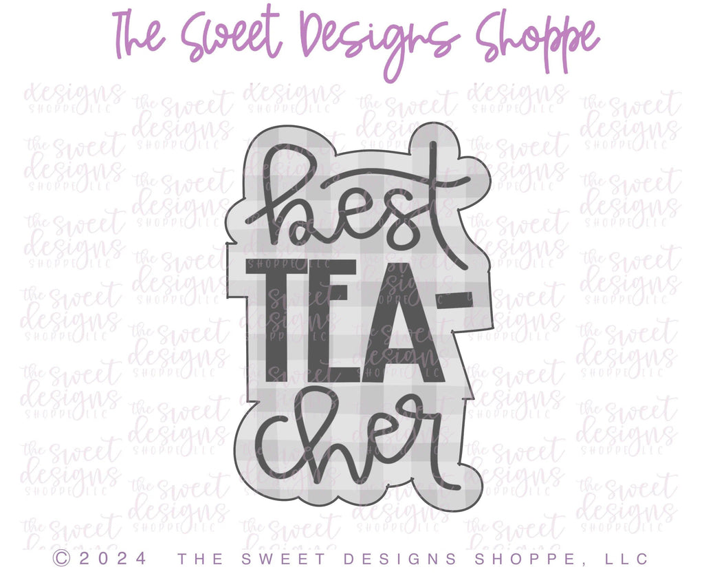 Cookie Cutters - Best TEA-cher Plaque - Cookie Cutter - The Sweet Designs Shoppe - - ALL, Cookie Cutter, New plaque, Plaque, Plaques, Promocode, Teach, Teacher, Teacher Appreciation, Thank You, Worlds best