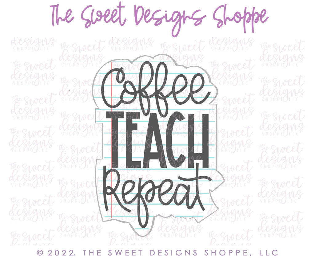 Cookie Cutters - Coffee, TEACH, Repeat Plaque - Cookie Cutter - Sweet Designs Shoppe - - ALL, back to school, Cookie Cutter, Plaque, Plaques, PLAQUES HANDLETTERING, Promocode, School, School / Graduation, school supplies