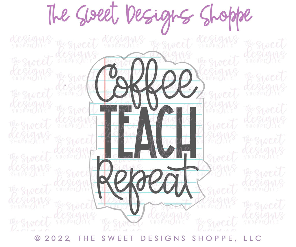 Cookie Cutters - Coffee, TEACH, Repeat Plaque - Cookie Cutter - The Sweet Designs Shoppe - TSDS - - ALL,back to school,Cookie Cutter,Plaque,Plaques,PLAQUES HANDLETTERING,Promocode,School,School / Graduation,school supplies