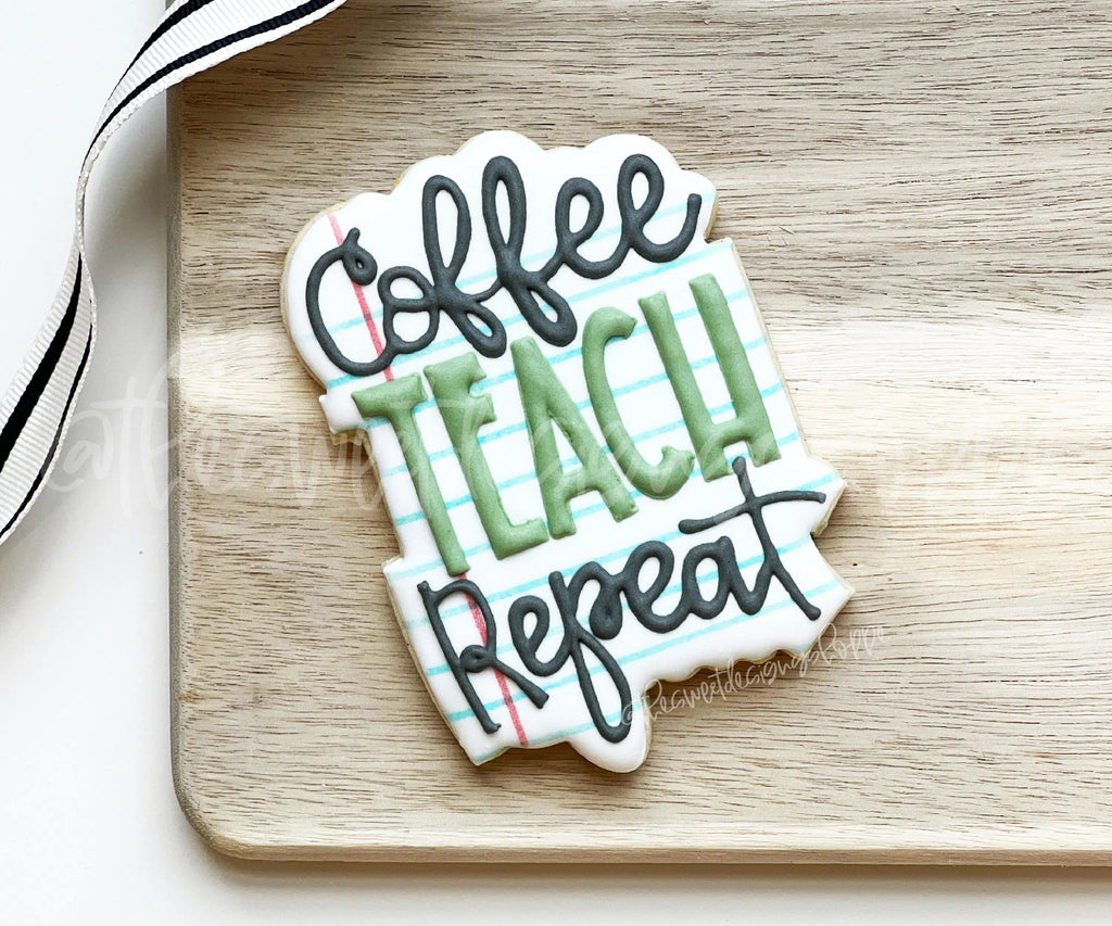 Cookie Cutters - Coffee, TEACH, Repeat Plaque - Cookie Cutter - The Sweet Designs Shoppe - TSDS - - ALL,back to school,Cookie Cutter,Plaque,Plaques,PLAQUES HANDLETTERING,Promocode,School,School / Graduation,school supplies