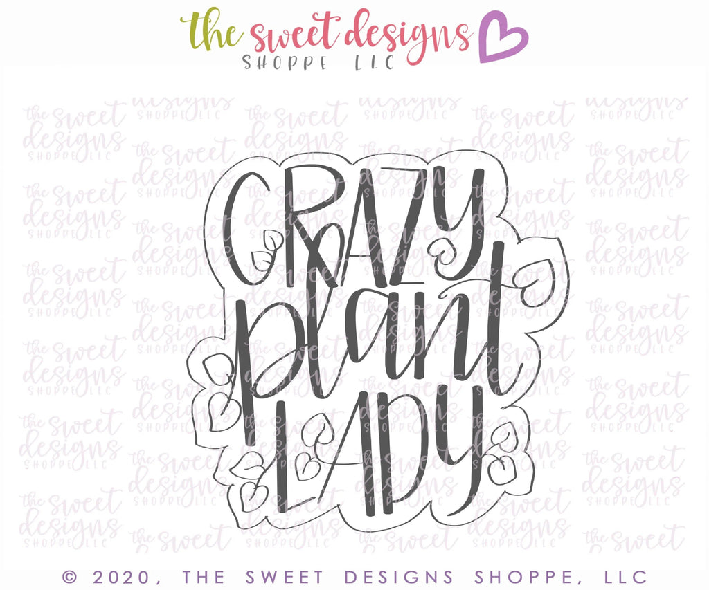 Cookie Cutters - Crazy Plant Lady Plaque - Cookie Cutter - The Sweet Designs Shoppe - TSDS - - 042620,ALL,Cookie Cutter,Flower,house,Mom Plaque,mother,Mothers Day,Nature,Plaque,Plaques,PLAQUES HANDLETTERING,Promocode,Spring,STL,tree,Trees,Trees Leaves and Flowers