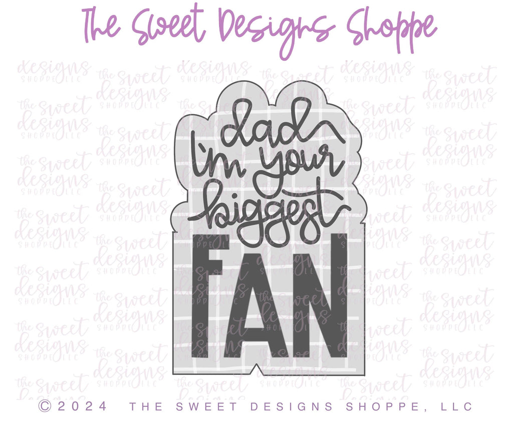 Cookie Cutters - Dad im your biggest FAN Plaque - Cookie Cutter - Sweet Designs Shoppe - - ALL, Cookie Cutter, dad, Father, Fathers Day, grandfather, new, Plaque, Plaques, PLAQUES HANDLETTERING, Promocode