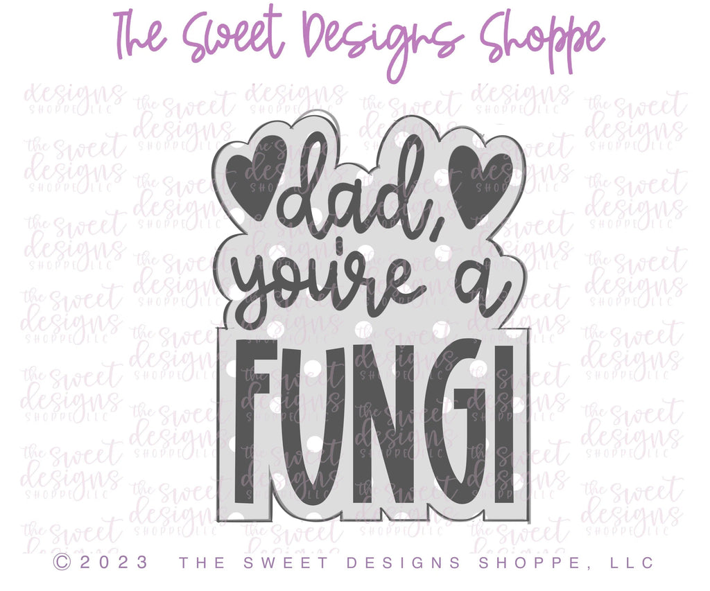 Cookie Cutters - Dad, you're a FUNGI Plaque - Cookie Cutter - Sweet Designs Shoppe - - ALL, Animal, Animals, Animals and Insects, Cookie Cutter, dad, Father, Fathers Day, grandfather, Plaque, Plaques, PLAQUES HANDLETTERING, Promocode