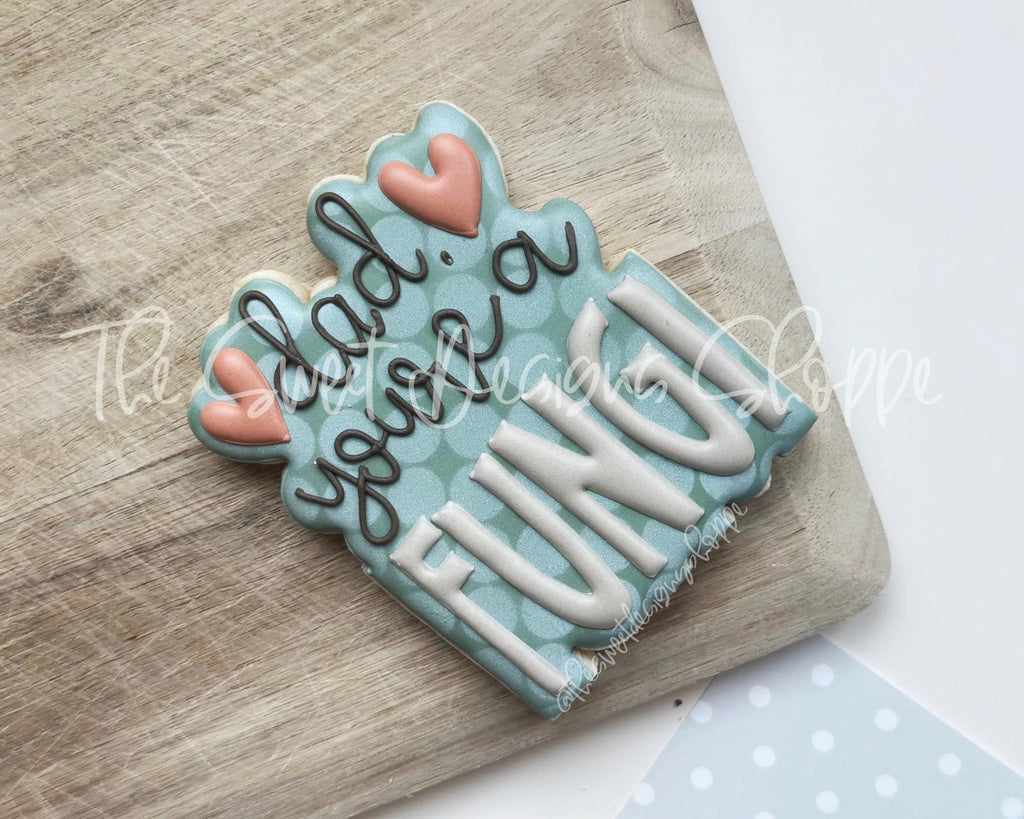 Cookie Cutters - Dad, you're a FUNGI Plaque - Cookie Cutter - The Sweet Designs Shoppe - TSDS - - ALL,Animal,Animals,Animals and Insects,Cookie Cutter,dad,Father,Fathers Day,grandfather,Plaque,Plaques,PLAQUES HANDLETTERING,Promocode