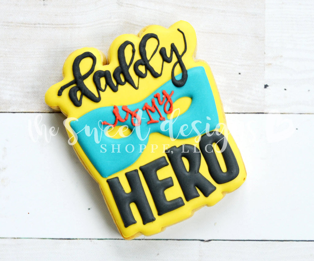 Cookie Cutters - Daddy is a/my HERO Plaque v2 - Cookie Cutter - Sweet Designs Shoppe - - ALL, Cookie Cutter, dad, Father, father's day, grandfather, hero, mother, Mothers Day, Plaque, Promocode, superhero