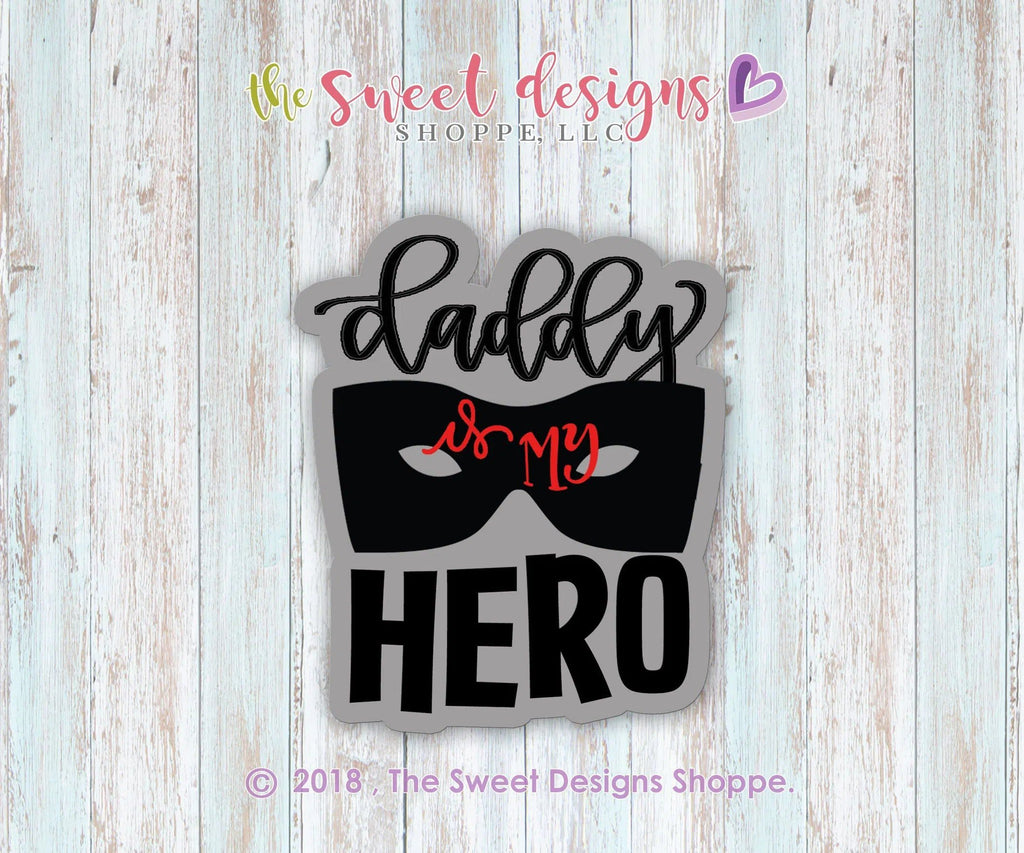 Cookie Cutters - Daddy is a/my HERO Plaque v2 - Cookie Cutter - The Sweet Designs Shoppe - TSDS - - ALL,Cookie Cutter,dad,Father,father's day,grandfather,hero,mother,Mothers Day,Plaque,Promocode,superhero