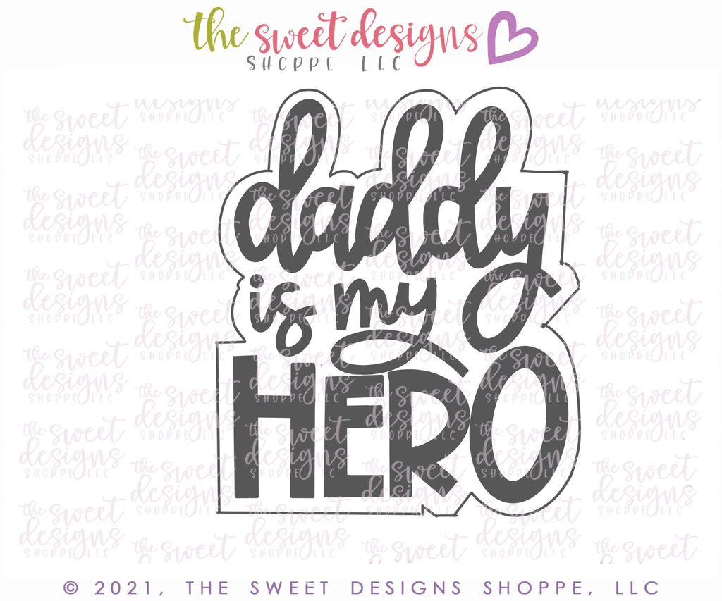 Cookie Cutters - Daddy is my Hero 2021 - Plaque - Cookie Cutter - Sweet Designs Shoppe - - ALL, Cookie Cutter, dad, Father, father's day, grandfather, Plaque, Plaques, PLAQUES HANDLETTERING, Promocode