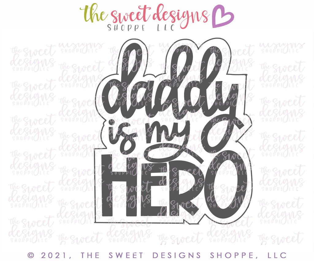 Cookie Cutters - Daddy is my Hero 2021 - Plaque - Cookie Cutter - The Sweet Designs Shoppe - - ALL, Cookie Cutter, dad, Father, father's day, grandfather, Plaque, Plaques, PLAQUES HANDLETTERING, Promocode