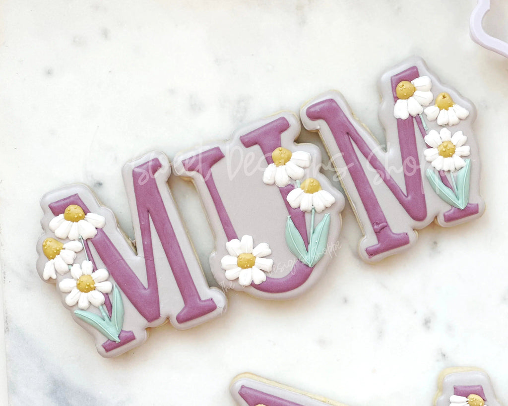 Cookie Cutters - Daisy MOM , MUM , MAMA Letters Cookie Cutters Set - Set of 4 - Cookie Cutters - The Sweet Designs Shoppe - TSDS - - ALL,Cookie Cutter,letter,Lettering,Mama,Mini Sets,MOM,mother,Mothers Day,Mum,mummy,Promocode,regular sets,set,STL,text,text and numbers