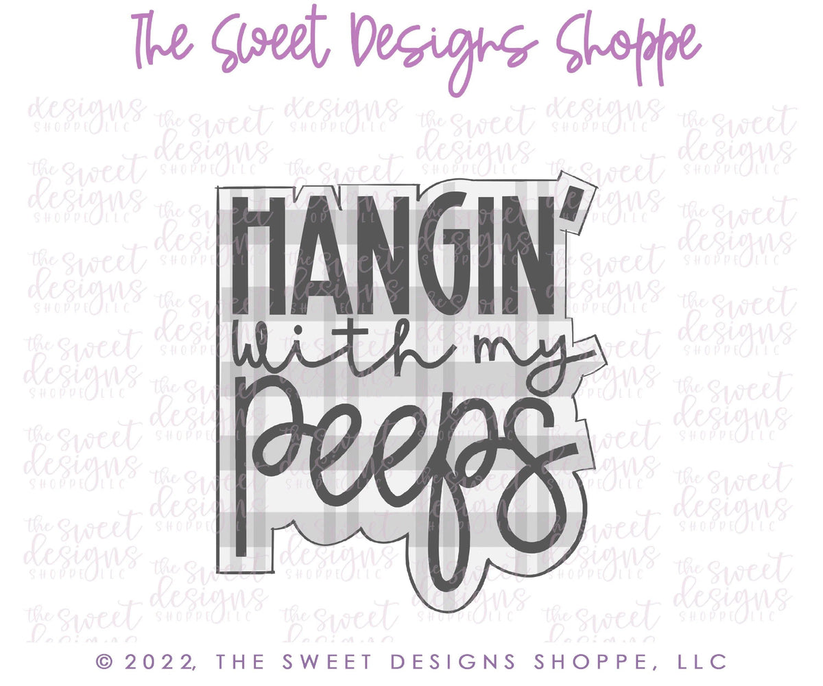 Cookie Cutters - Hangin with my Peeps Plaque - Cookie Cutter - The Sweet Designs Shoppe - TSDS - - ALL,Cookie Cutter,easter,Easter / Spring,Plaque,Plaques,Promocode,STL