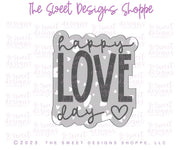 Cookie Cutters - Happy LOVE Day Set - Set of 2 - Cookie Cutters - The Sweet Designs Shoppe - TSDS - - ALL,Animal,Animals,Animals and Insects,Cookie Cutter,Mini Sets,Plaque,Plaques,PLAQUES HANDLETTERING,Promocode,regular sets,set,STL,valentine,valentines