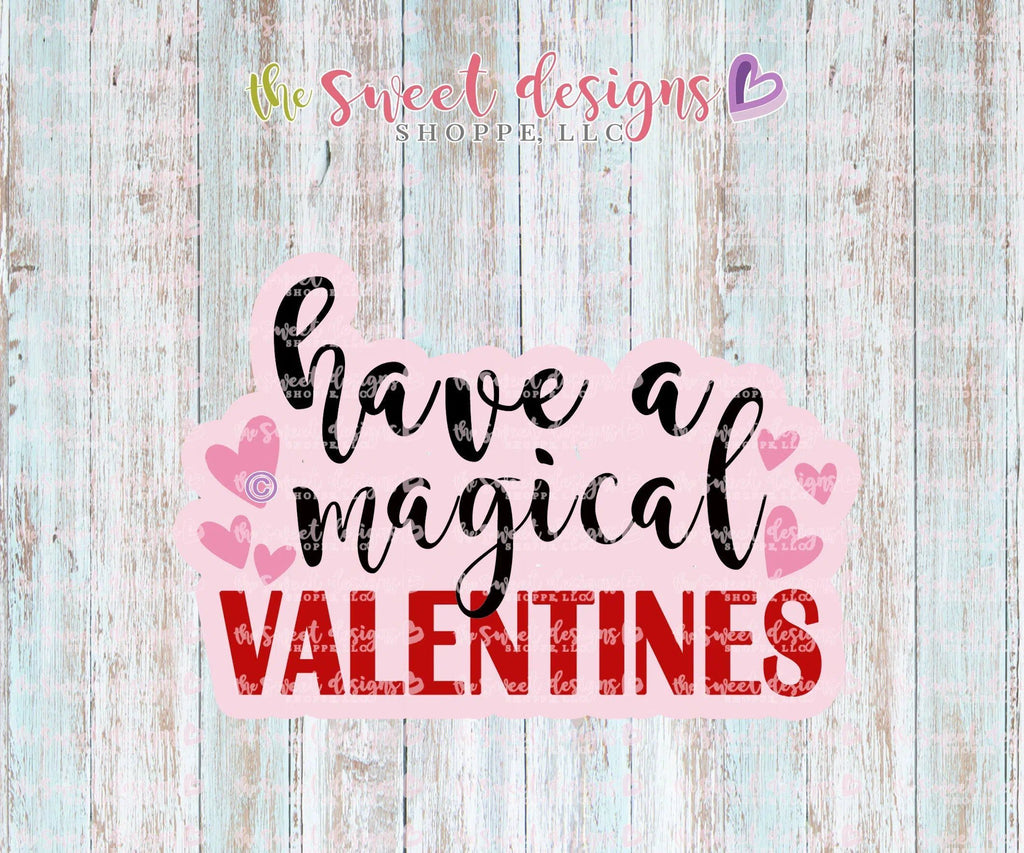 Cookie Cutters - Have a magical VALENTINES v2 - Cookie Cutter - The Sweet Designs Shoppe - - ALL, Cookie Cutter, Lettering, Plaque, Plaques, Promocode, Valentines