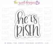 Cookie Cutters - He is Risen 2020 - Cookie Cutter - The Sweet Designs Shoppe - TSDS - - ALL,Cookie Cutter,Easter,Easter / Spring,handlettering,Nature,Plaque,Plaques,PLAQUES HANDLETTERING,Promocode