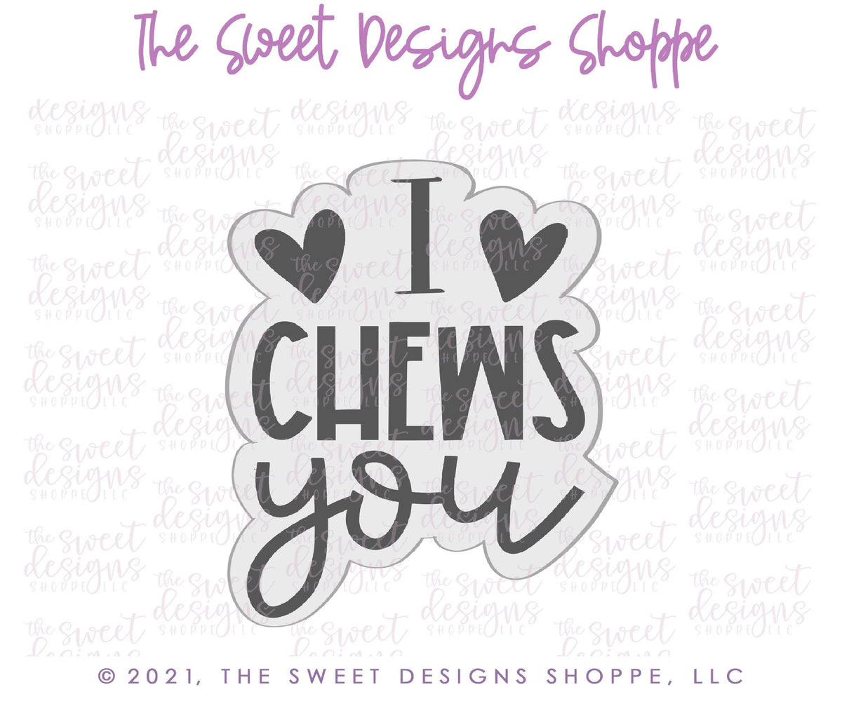 Cookie Cutters - I CHEWS you Plaque - Cookie Cutter - The Sweet Designs Shoppe - TSDS - - ALL,Animal,Animals,Animals and Insects,Cookie Cutter,Plaque,Plaques,PLAQUES HANDLETTERING,Promocode,STL,valentine,valentines