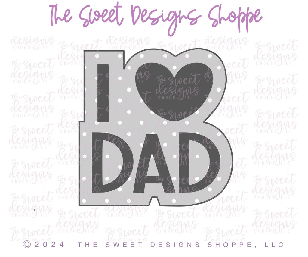 Cookie Cutters - I LOVE Dad Plaque - Cookie Cutter - The Sweet Designs Shoppe - TSDS - - ALL,Cookie Cutter,dad,Father,Fathers Day,grandfather,I love dad,Plaque,Plaques,PLAQUES HANDLETTERING,Promocode