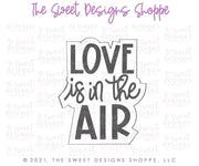Cookie Cutters - Love is in the Air Plaque - Cookie Cutter - The Sweet Designs Shoppe - TSDS - - ALL,Cookie Cutter,Plaque,Plaques,PLAQUES HANDLETTERING,Promocode,valentine,valentines