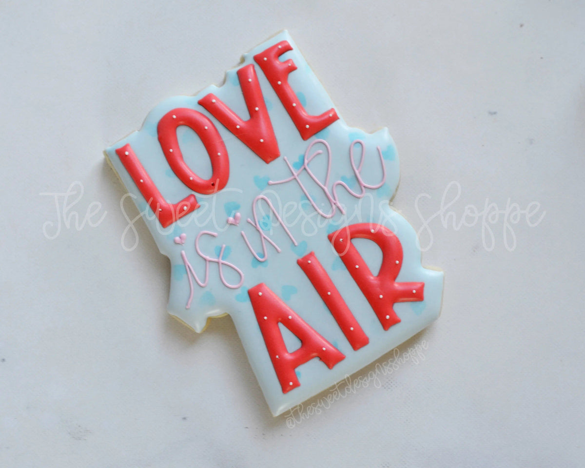Cookie Cutters - Love is in the Air Plaque - Cookie Cutter - The Sweet Designs Shoppe - TSDS - - ALL,Cookie Cutter,Plaque,Plaques,PLAQUES HANDLETTERING,Promocode,valentine,valentines