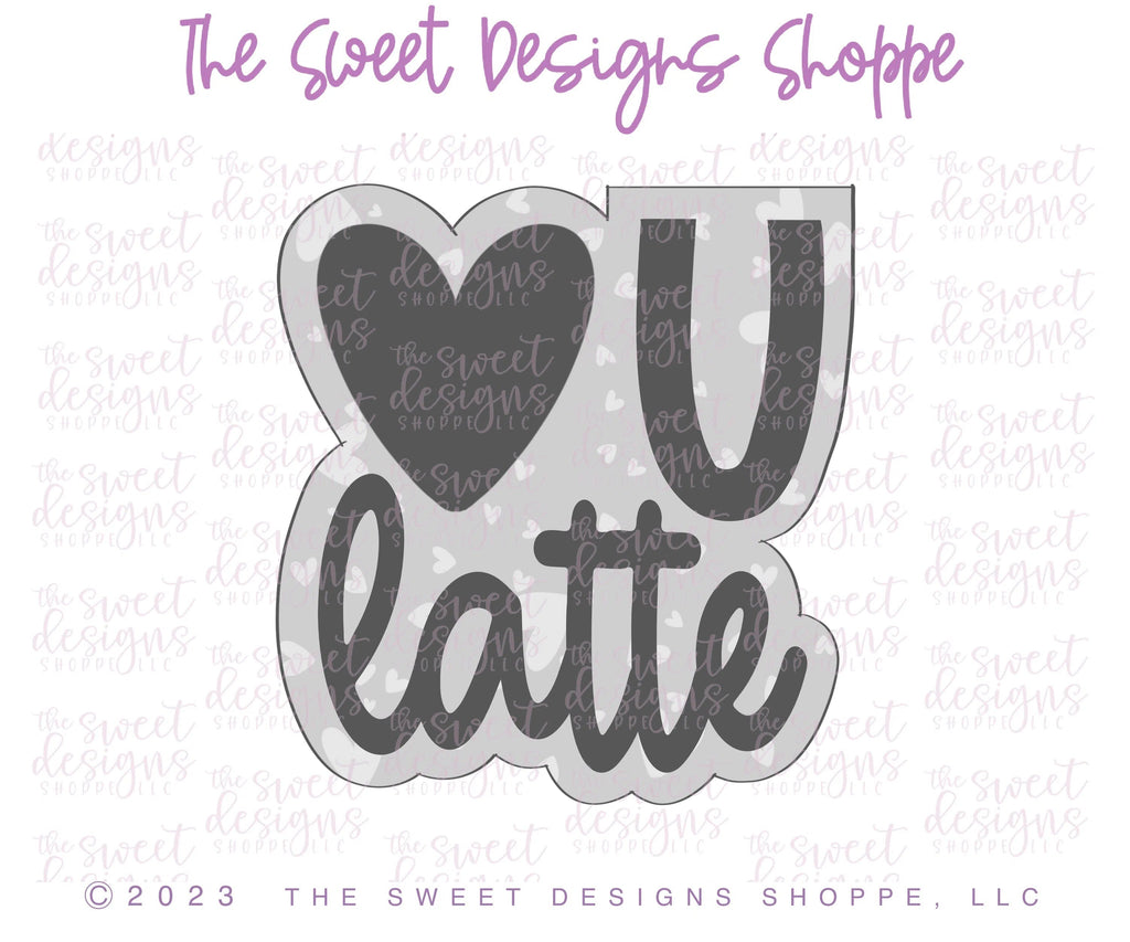 Cookie Cutters - LOVE U Latte Plaque - Cookie Cutter - Sweet Designs Shoppe - - ALL, Cookie Cutter, I love you, Love, Love you latte, Plaque, Plaques, PLAQUES HANDLETTERING, Promocode, valentines