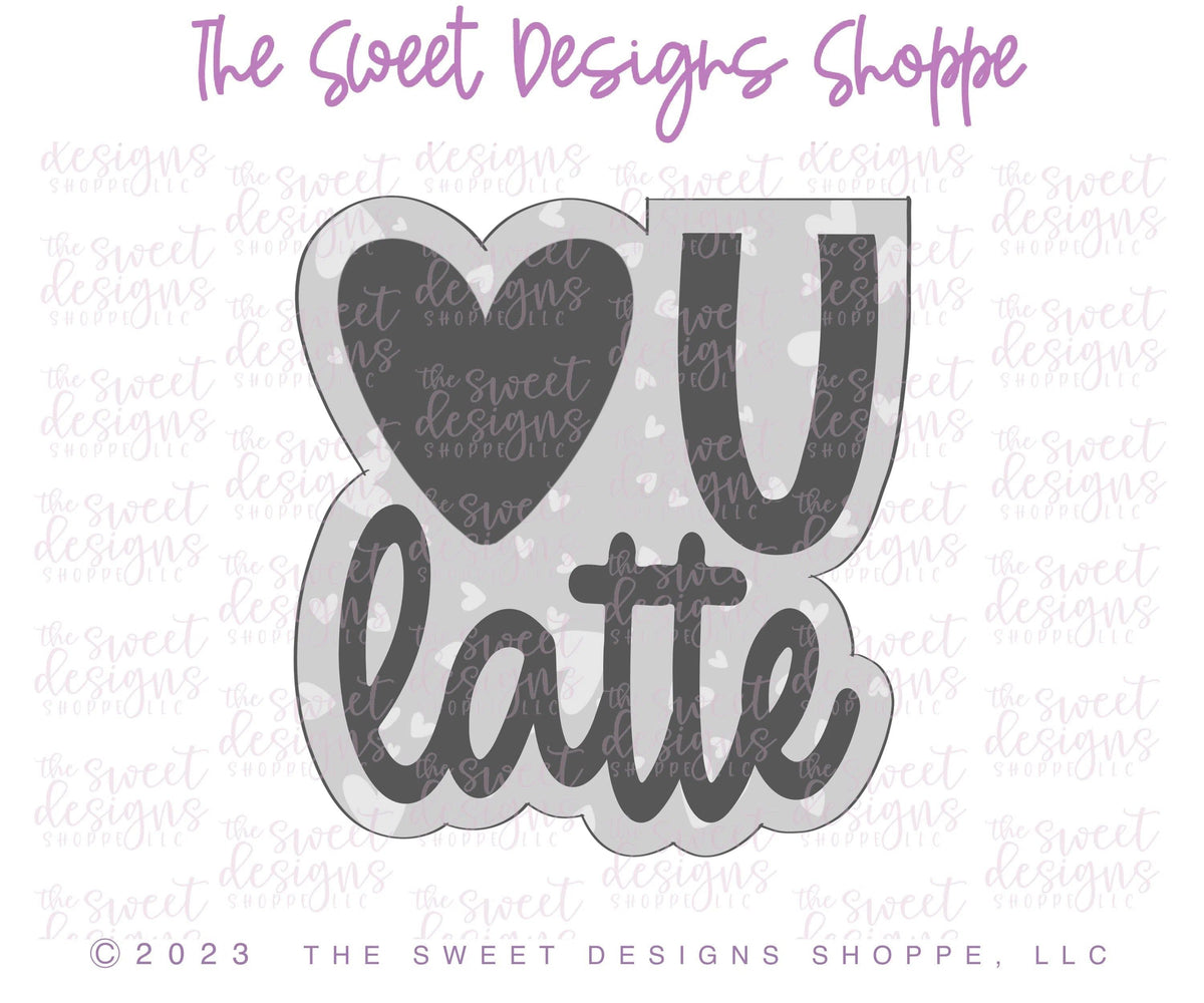 Cookie Cutters - LOVE U Latte Plaque - Cookie Cutter - The Sweet Designs Shoppe - TSDS - - ALL,Cookie Cutter,I love you,Love,Love you latte,Plaque,Plaques,PLAQUES HANDLETTERING,Promocode,valentines
