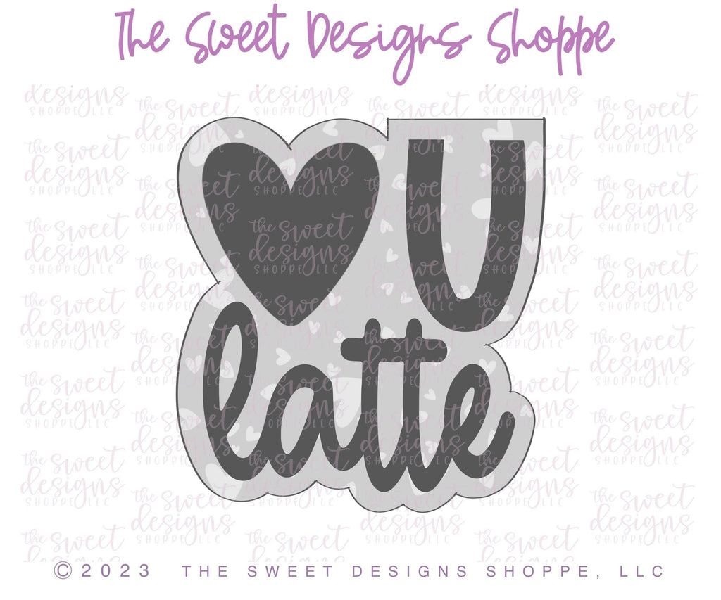 Cookie Cutters - LOVE U Latte Plaque - Cookie Cutter - The Sweet Designs Shoppe - - ALL, Cookie Cutter, I love you, Love, Love you latte, Plaque, Plaques, PLAQUES HANDLETTERING, Promocode, valentines