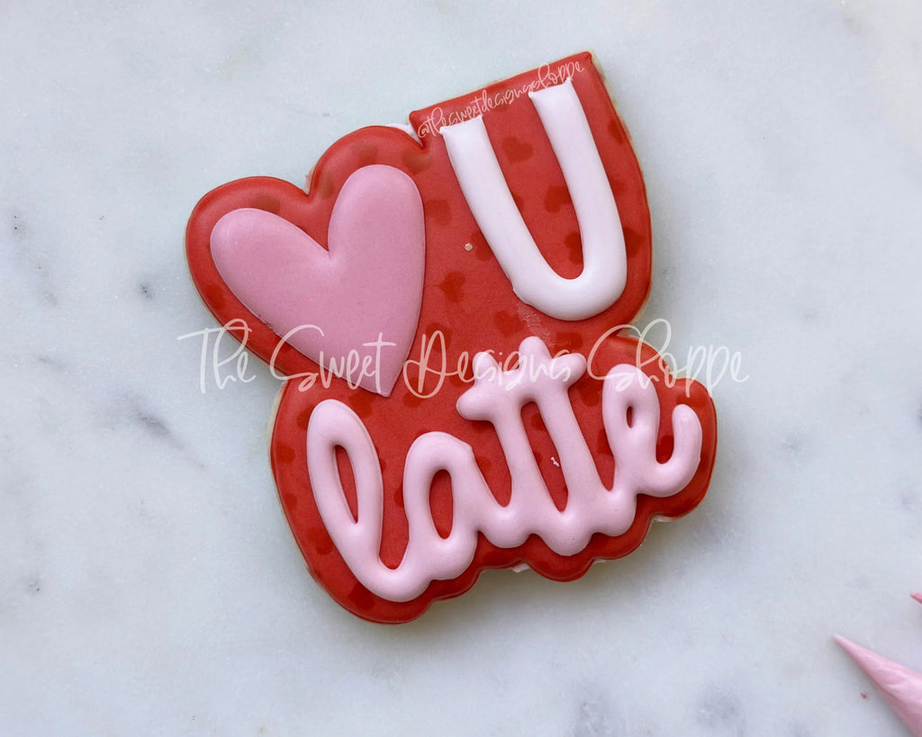 Cookie Cutters - LOVE U Latte Plaque - Cookie Cutter - The Sweet Designs Shoppe - - ALL, Cookie Cutter, I love you, Love, Love you latte, Plaque, Plaques, PLAQUES HANDLETTERING, Promocode, valentines