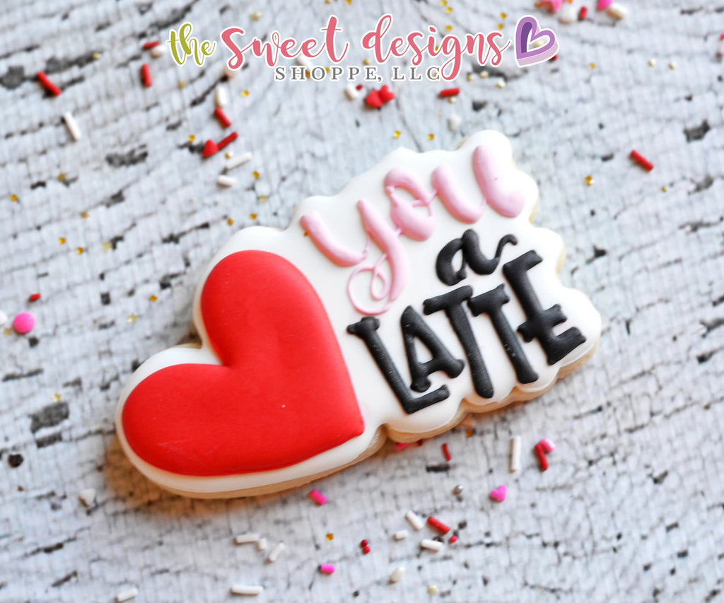 Cookie Cutters - LOVE you a Latte Plaque - Cookie Cutter - The Sweet Designs Shoppe - - ALL, Coffe, Cookie Cutter, Latte, Lettering, Love, Plaque, Plaques, Promocode, Valentines