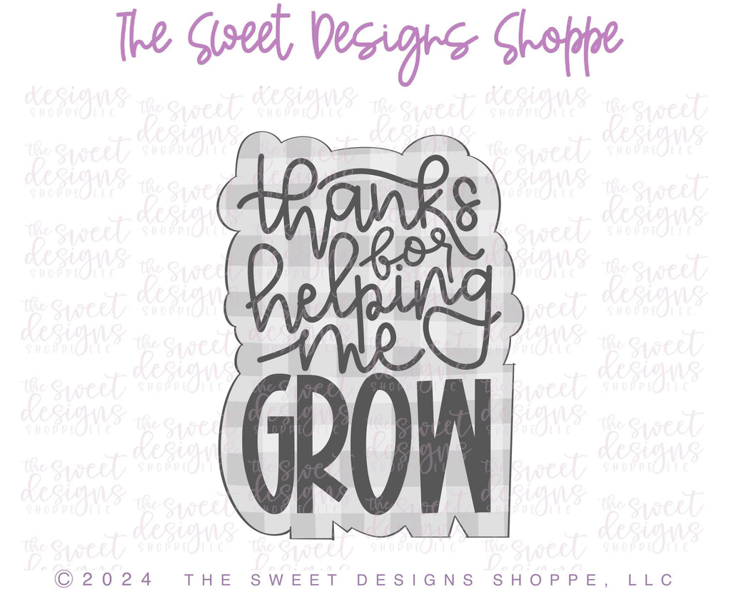 Cookie Cutters - Modern - thanks for helping me GROW Plaque - Cookie Cutter - The Sweet Designs Shoppe - - ALL, Cookie Cutter, Daisy, Daisy collection, New plaque, Plaque, Plaques, Promocode, Teach, Teacher, Teacher Appreciation, Thank You, Worlds best