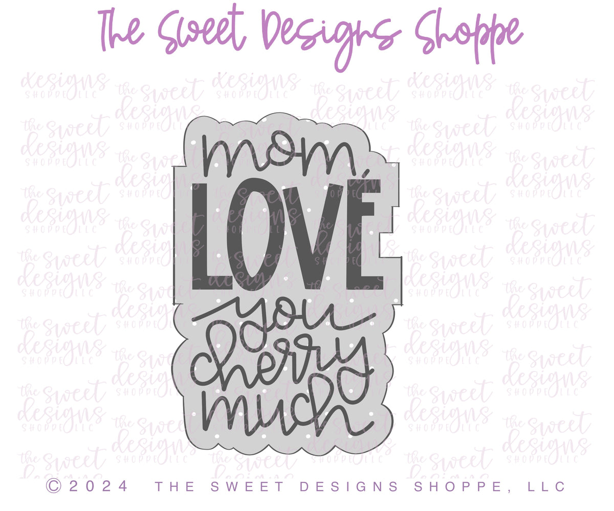Cookie Cutters - Mom, LOVE you Cherry Much Cookie Cutter Set - Set of 2 - Cookie Cutters - The Sweet Designs Shoppe - TSDS - - ALL,Cookie Cutter,fruit,fruits,Fruits and Vegetables,MOM,Mom Plaque,mother,Mothers Day,Plaque,Plaques,PLAQUES HANDLETTERING,Promocode,regular sets,set,STL