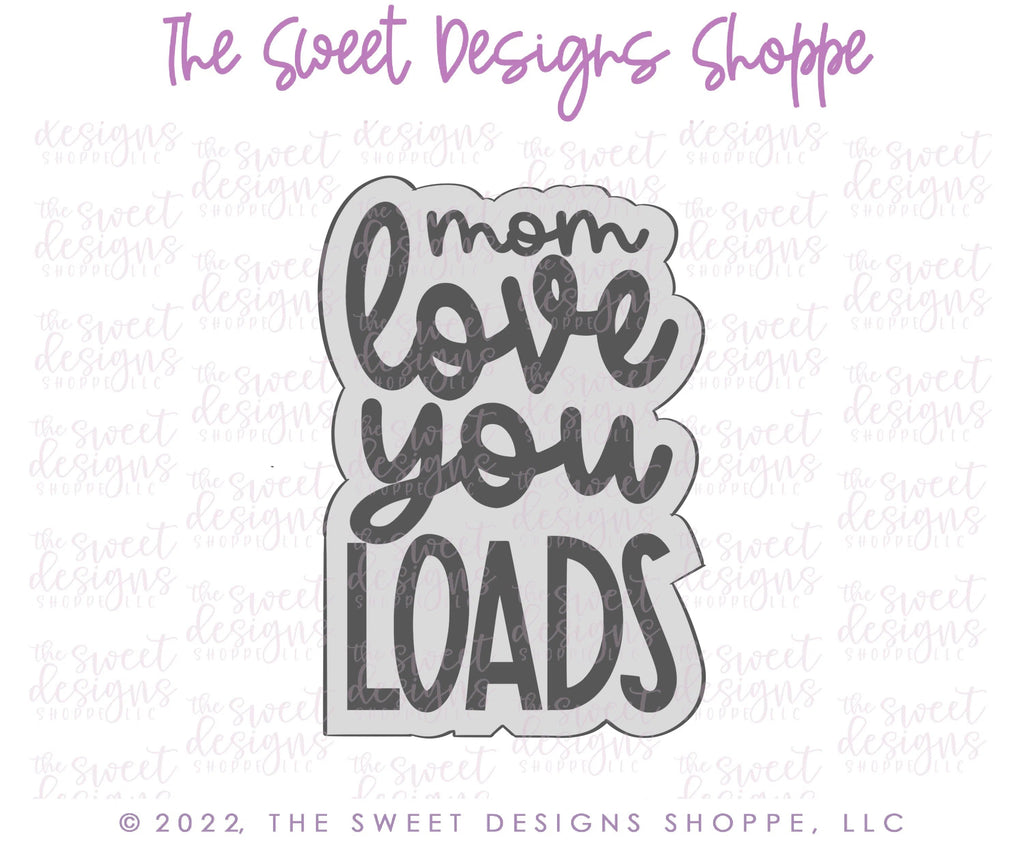 Cookie Cutters - Mom Love You Loads Plaque - Cookie Cutter - Sweet Designs Shoppe - - ALL, Cookie Cutter, Mothers Day, Plaque, Plaques, PLAQUES HANDLETTERING, Promocode