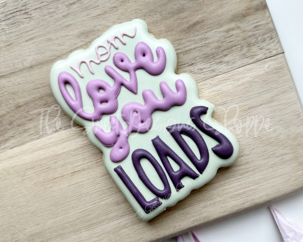 Cookie Cutters - Mom Love You Loads Plaque - Cookie Cutter - The Sweet Designs Shoppe - TSDS - - ALL,Cookie Cutter,Mothers Day,Plaque,Plaques,PLAQUES HANDLETTERING,Promocode
