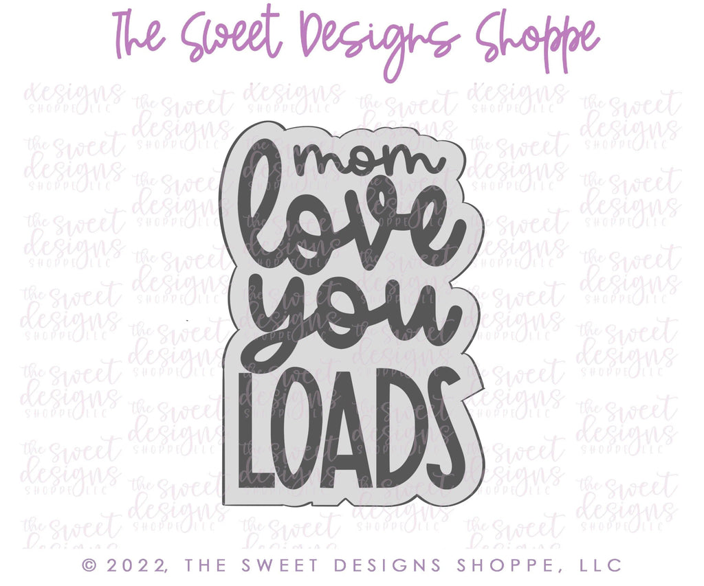 Cookie Cutters - Mom Love You Loads Plaque - Cookie Cutter - The Sweet Designs Shoppe - - ALL, Cookie Cutter, Mothers Day, Plaque, Plaques, PLAQUES HANDLETTERING, Promocode