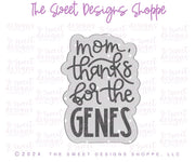 Cookie Cutters - Mom, Thanks for the GENES Cookie Cutter Set - Set of 2 - Cookie Cutters - The Sweet Designs Shoppe - TSDS - - ALL,Cookie Cutter,Flower,Flowers,Leaves and Flowers,MOM,Mom Plaque,mother,Mothers Day,Plaque,Plaques,PLAQUES HANDLETTERING,Promocode,regular sets,set,STL,Trees Leaves and Flowers
