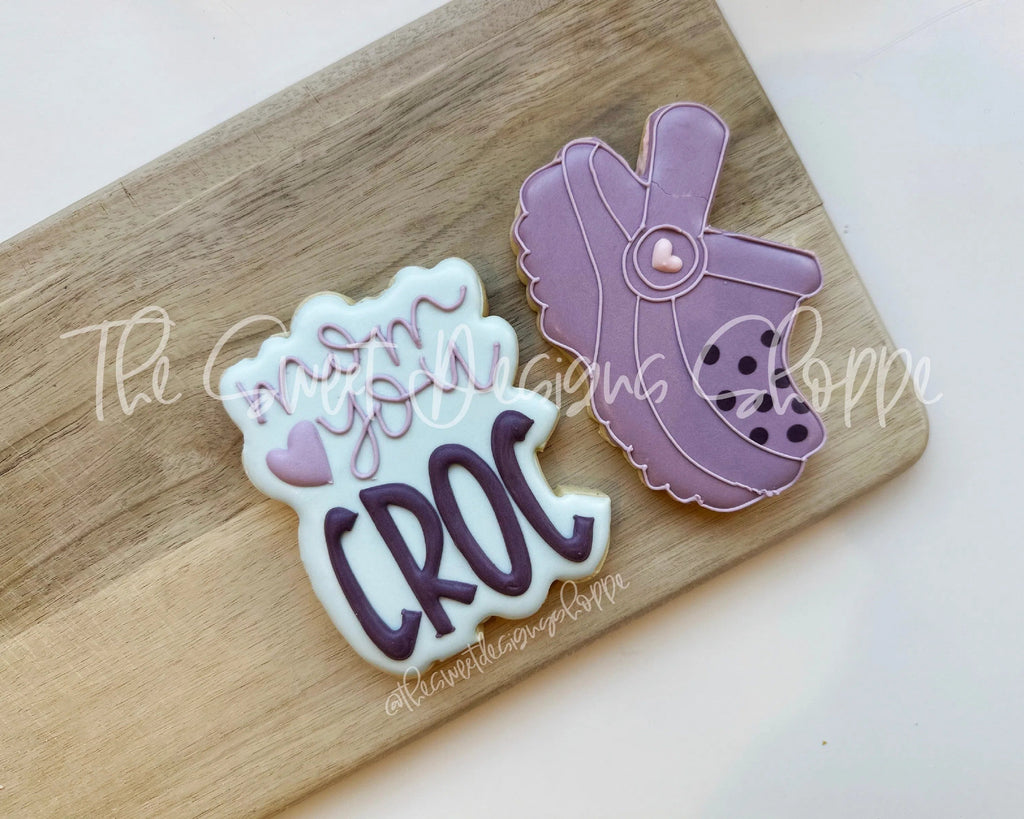 Cookie Cutters - Mom you Croc Plaque & Croc Cookie Cutter Set - Set of 2 - Cookie Cutters - Sweet Designs Shoppe - Set of 2 - One Regular Size Cutter & one 4" Size Cutter - ALL, Cookie Cutter, Mini Sets, MOM, mother, Mothers Day, Promocode, regular sets, set