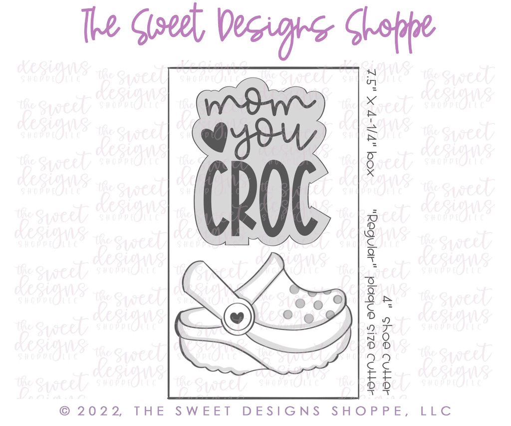 Cookie Cutters - Mom you Croc Plaque & Croc Cookie Cutter Set - Set of 2 - Cookie Cutters - Sweet Designs Shoppe - Set of 2 - One Regular Size Cutter & one 4" Size Cutter - ALL, Cookie Cutter, Mini Sets, MOM, mother, Mothers Day, Promocode, regular sets, set