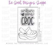 Cookie Cutters - Mom you Croc Plaque & Croc Cookie Cutter Set - Set of 2 - Cookie Cutters - The Sweet Designs Shoppe - TSDS - - ALL,Cookie Cutter,Mini Sets,MOM,mother,Mothers Day,Promocode,regular sets,set