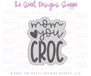 Cookie Cutters - Mom you Croc Plaque & Croc Cookie Cutter Set - Set of 2 - Cookie Cutters - The Sweet Designs Shoppe - TSDS - - ALL,Cookie Cutter,Mini Sets,MOM,mother,Mothers Day,Promocode,regular sets,set