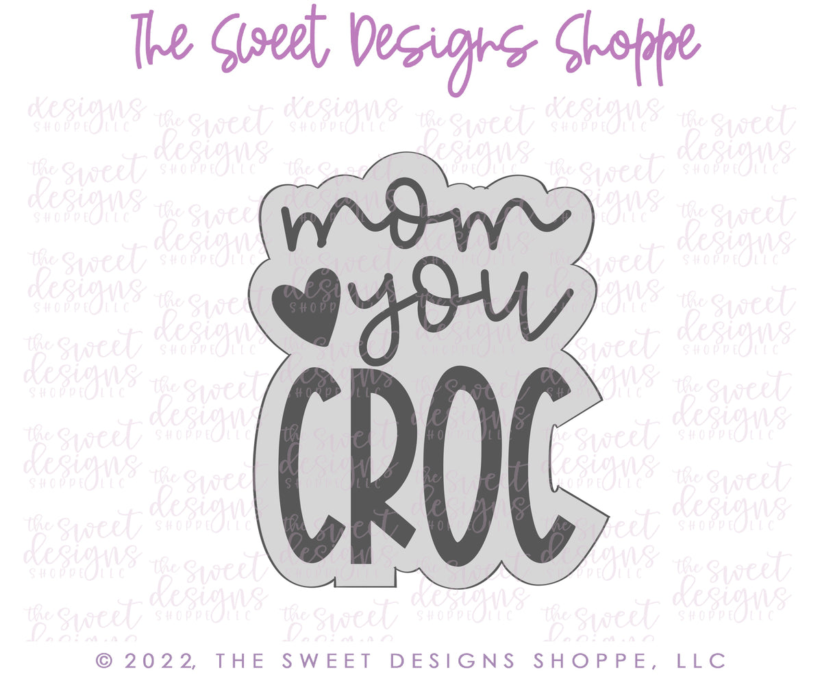 Cookie Cutters - Mom you Croc Plaque & Croc Cookie Cutter Set - Set of 2 - Cookie Cutters - The Sweet Designs Shoppe - TSDS - - ALL,Cookie Cutter,Mini Sets,MOM,mother,Mothers Day,Promocode,regular sets,set