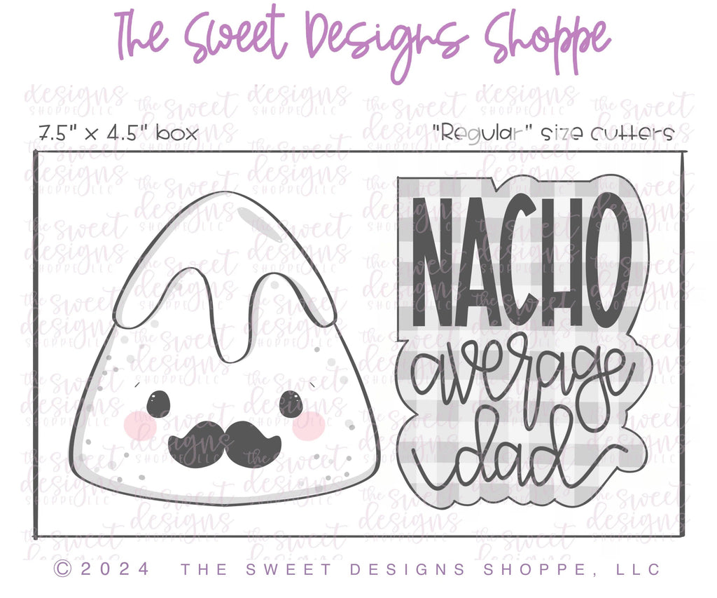 Cookie Cutters - NACHO average dad Cookie Cutter Set - Set of 2 - Cookie Cutters - Sweet Designs Shoppe - - ALL, cinco, Cinco de Mayo, Cookie Cutter, dad, Father, Fathers Day, Food, Food & Beverages, Food and Beverage, grandfather, Mexico, Mini Sets, new, Plaque, Plaques, PLAQUES HANDLETTERING, Promocode, regular sets, set