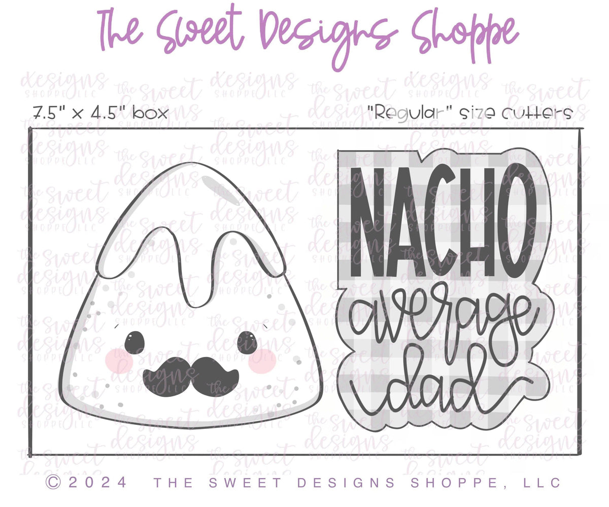 Cookie Cutters - NACHO average dad Cookie Cutter Set - Set of 2 - Cookie Cutters - The Sweet Designs Shoppe - TSDS - - ALL,cinco,Cinco de Mayo,Cookie Cutter,dad,Father,Fathers Day,Food,Food & Beverages,Food and Beverage,grandfather,Mexico,Mini Sets,Plaque,Plaques,PLAQUES HANDLETTERING,Promocode,regular sets,set,STL