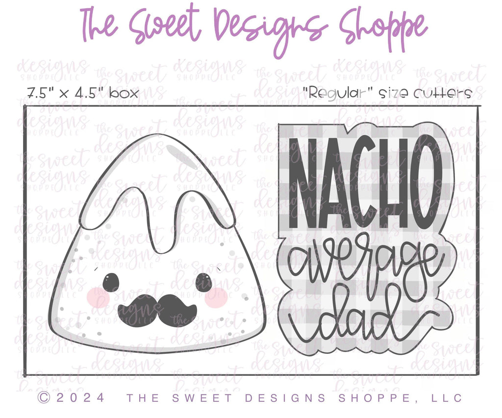 Cookie Cutters - NACHO average dad Cookie Cutter Set - Set of 2 - Cookie Cutters - The Sweet Designs Shoppe - TSDS - - ALL,cinco,Cinco de Mayo,Cookie Cutter,dad,Father,Fathers Day,Food,Food & Beverages,Food and Beverage,grandfather,Mexico,Mini Sets,Plaque,Plaques,PLAQUES HANDLETTERING,Promocode,regular sets,set,STL