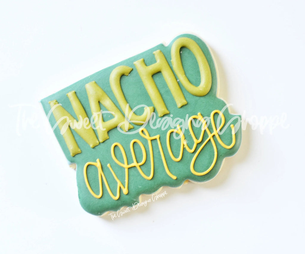 Cookie Cutters - NACHO Average - Plaque - Cookie Cutter - Sweet Designs Shoppe - - ALL, Cookie Cutter, dad, Father, father's day, grandfather, Plaque, Plaques, PLAQUES HANDLETTERING, Promocode