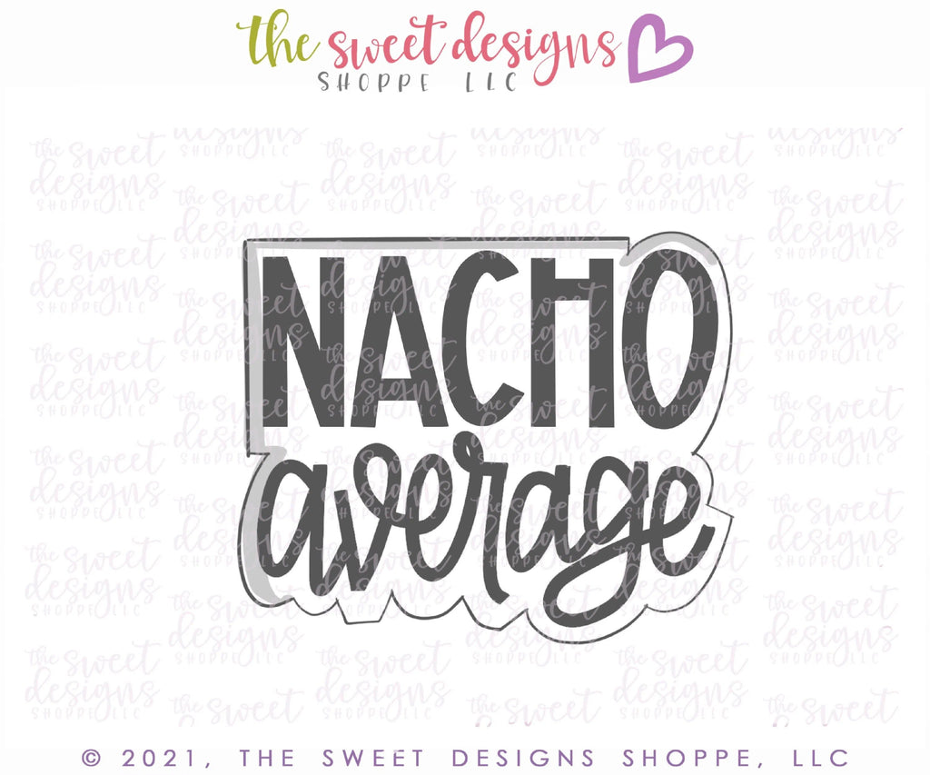 Cookie Cutters - NACHO Average - Plaque - Cookie Cutter - The Sweet Designs Shoppe - - ALL, Cookie Cutter, dad, Father, father's day, grandfather, Plaque, Plaques, PLAQUES HANDLETTERING, Promocode