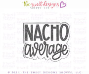 Cookie Cutters - Nacho Average Set - Cookie Cutters - The Sweet Designs Shoppe - TSDS - - 5 de Mayo,ALL,cinco,Cookie Cutter,dad,Father,father's day,grandfather,hobbie,Hobbies,Hobbies and Camping,hobby,Mexico,Mini Sets,Promocode,regular sets,set