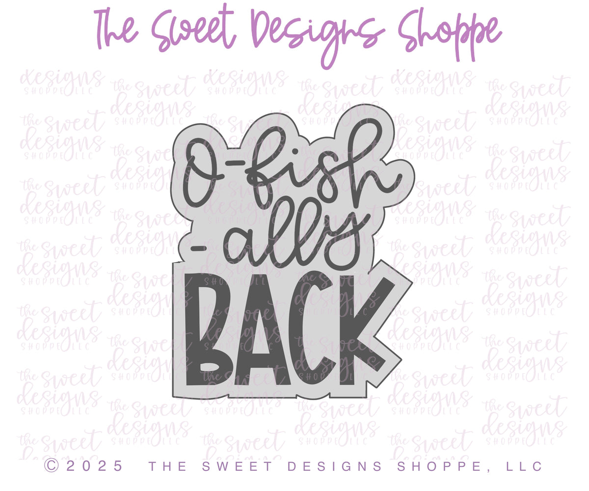 Cookie Cutters - O-Fish- ally BACK Plaque - Cookie Cutter - The Sweet Designs Shoppe - TSDS - - ALL,back to school,Cookie Cutter,fish plaque,O fish ally back plaque,Plaque,Plaques,Promocode,School,School / Graduation,School Plaque,school supplies,STL