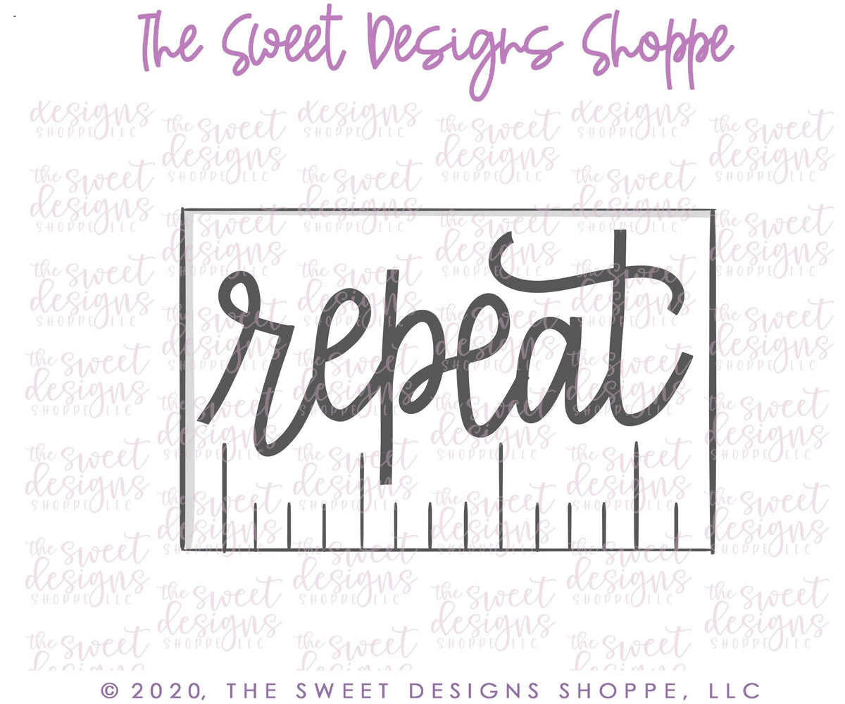 Cookie Cutters - REPEAT Ruler - Cookie Cutter - The Sweet Designs Shoppe - TSDS - - ALL,back to school,Cookie Cutter,Grad,graduations,home,house,Misc,Miscelaneous,Miscellaneous,Nerdy,Promocode,School,School / Graduation,School Bus,school supplies,STL