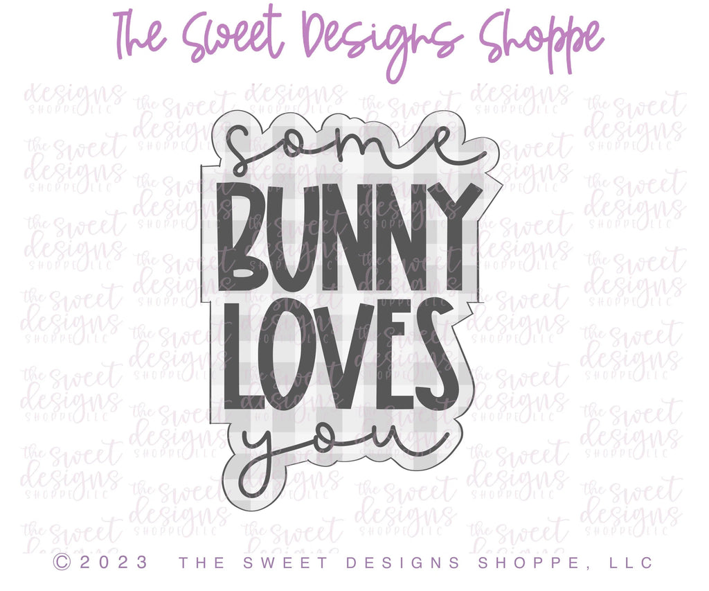 Cookie Cutters - Some Bunny Loves You Plaque - Cookie Cutter - Sweet Designs Shoppe - - ALL, Bunny, Cookie Cutter, easter, Easter / Spring, Plaque, Plaques, PLAQUES HANDLETTERING, Promocode