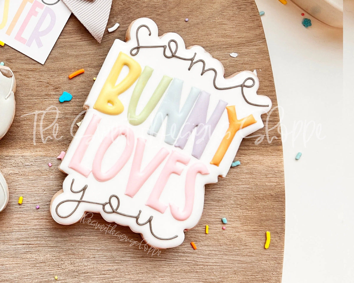 Cookie Cutters - Some Bunny Loves You Plaque - Cookie Cutter - The Sweet Designs Shoppe - TSDS - - ALL,Bunny,Cookie Cutter,easter,Easter / Spring,Plaque,Plaques,PLAQUES HANDLETTERING,Promocode,STL