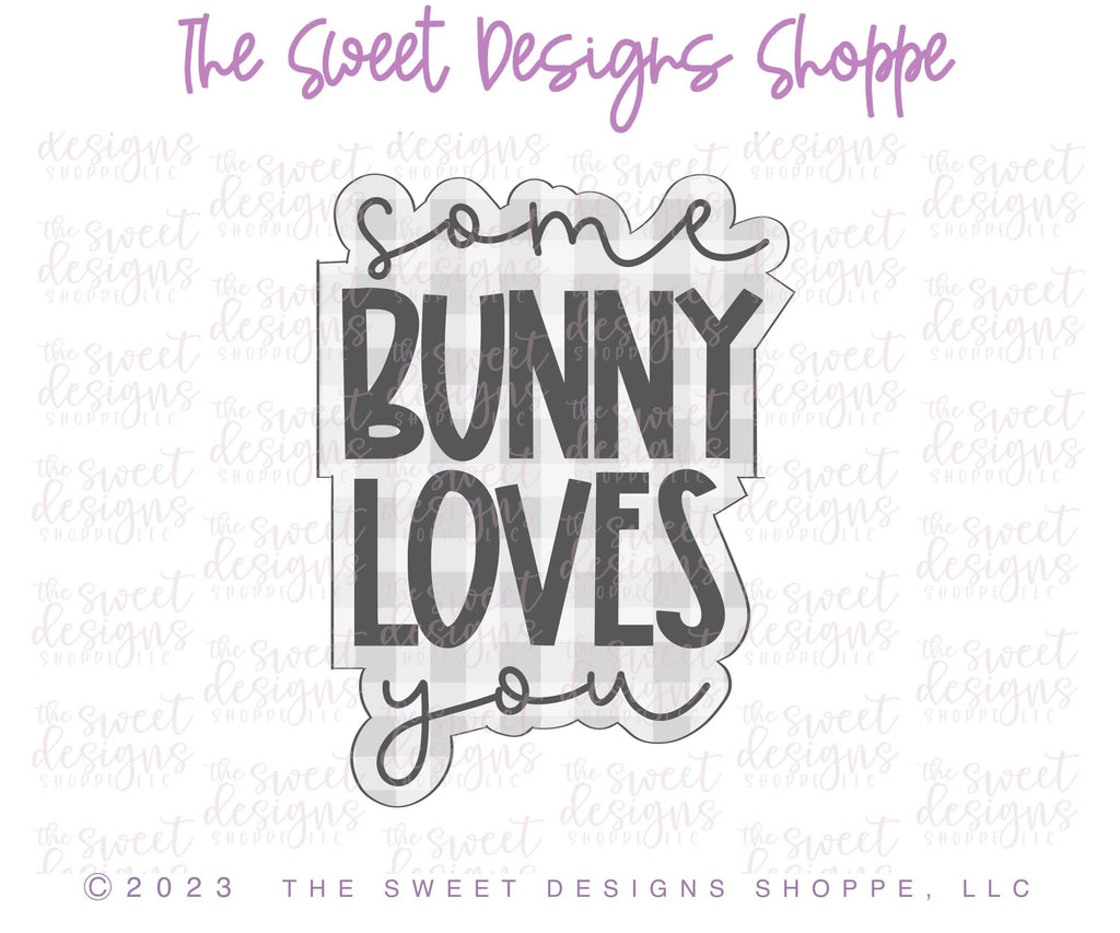 Cookie Cutters - Some Bunny Loves You Plaque - Cookie Cutter - The Sweet Designs Shoppe - - ALL, Bunny, Cookie Cutter, easter, Easter / Spring, Plaque, Plaques, PLAQUES HANDLETTERING, Promocode